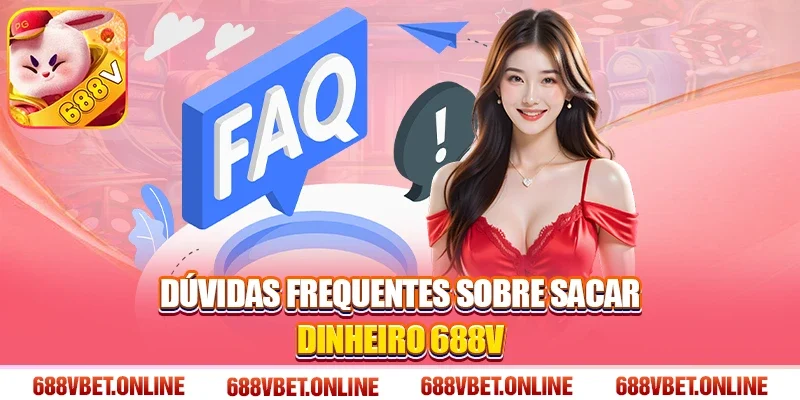 Dúvidas Frequentes Sobre Sacar Dinheiro 688V