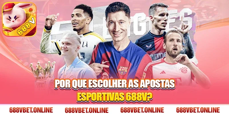 Por que escolher as apostas esportivas 688V?