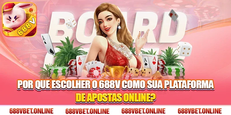 Por que escolher o 688V como sua plataforma de apostas online?
