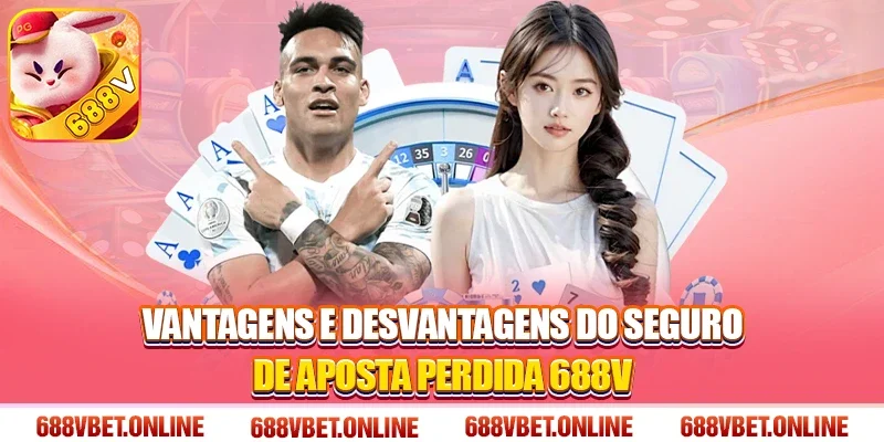 Vantagens e Desvantagens do Seguro de Aposta Perdida 688V